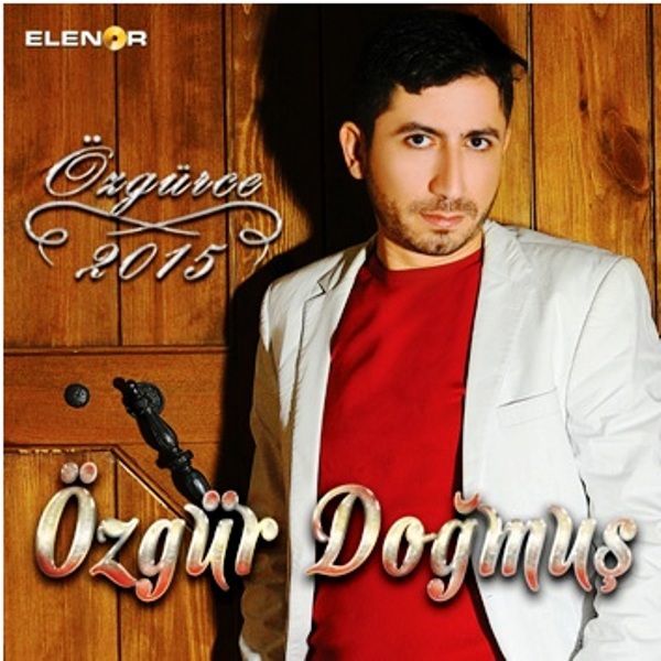 ÖZGÜR DOĞMUŞ - ÖZGÜRCE 2015