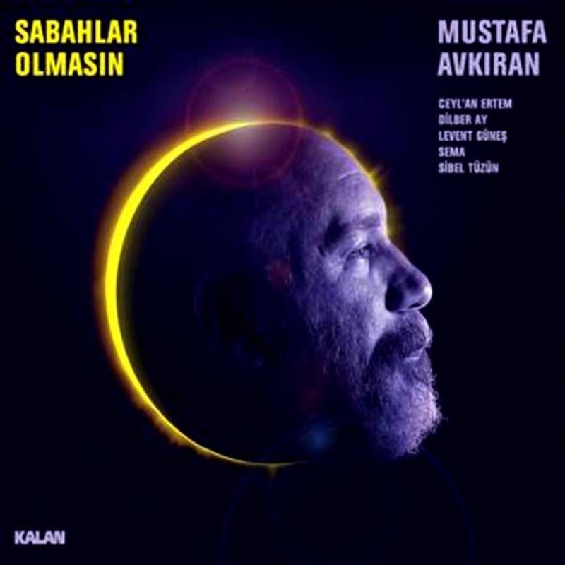 MUSTAFA AVKIRAN – SABAHLAR OLMASIN