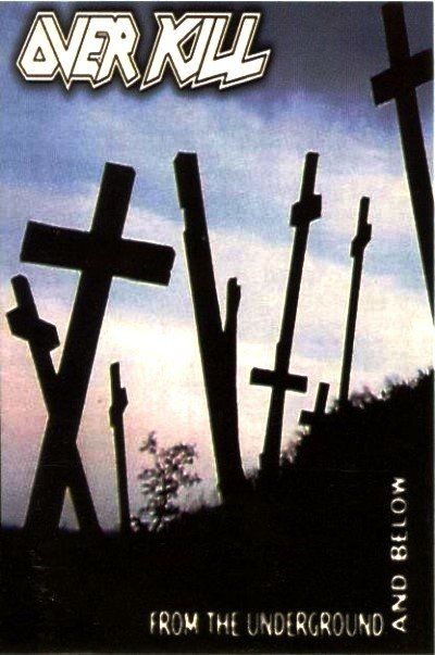 OVER KILL - FROM THE UNDERGROUND AND BELOW (MC)