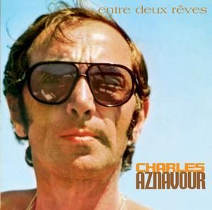 CHARLES AZNAVOUR - ENTRE DEUX REVES 'SACD'