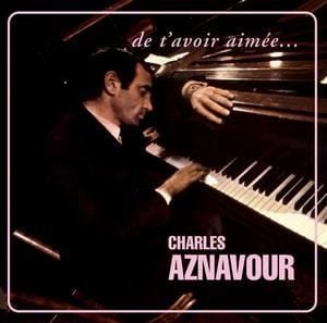 CHARLES AZNAVOUR - DE T'AVOIR AIMEE 'SACD'