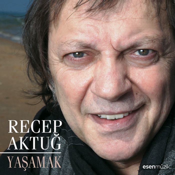 RECEP AKTUĞ - YAŞAMAK