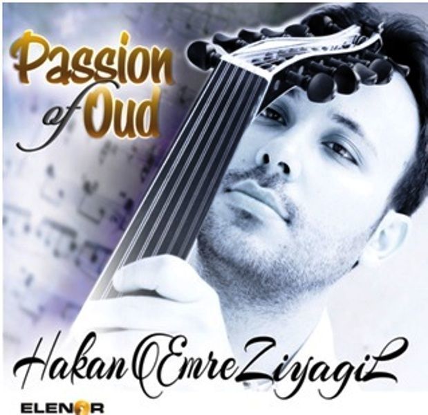 HAKAN EMRE ZİYAGİL - PASSION OF OUD