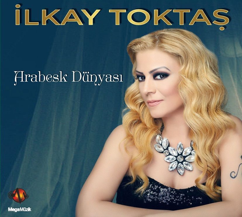 İLKAY TOKTAŞ - ARABESK DÜNYASI