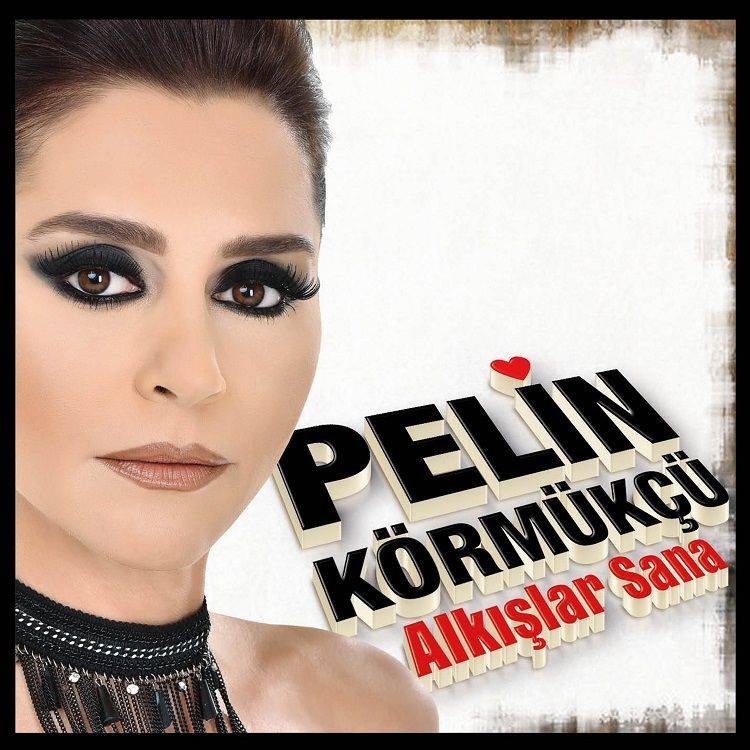 PELİN KÖRMÜKÇÜ - ALKIŞLAR SANA