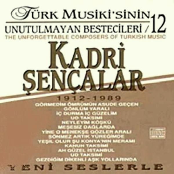 VARIOUS-KARIŞIK - KADRİ ŞENÇALAR-TÜRK MUSİKİSİNİN UNUTULMAYAN BESTECİLERİ 12