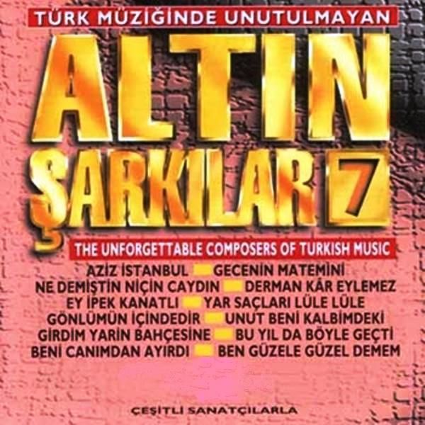 ALTIN ŞARKILAR 7 - ÇEŞİTLİ SANATÇILAR (CD)