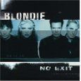 BLONDIE - NO EXIT