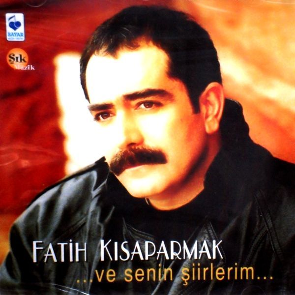 FATİH KISAPARMAK - ...VE SENİN ŞİİRLERİM...