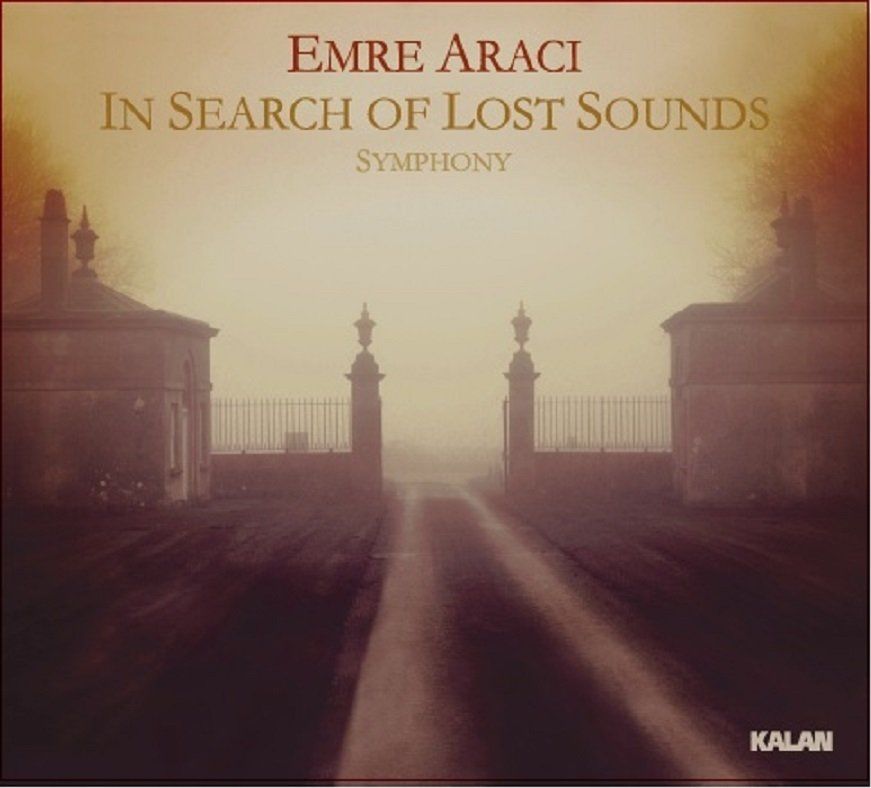 EMRE ARACI - IN SEARCH OF LOST SOUNDS SYMPHONY