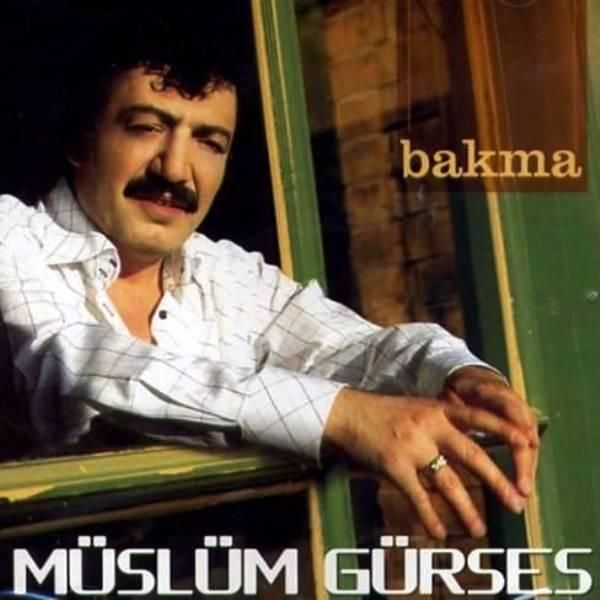 MÜSLÜM GÜRSES - BAKMA
