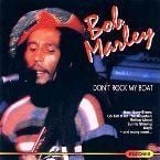 BOB MARLEY - DON'T ROCK MY BOAT