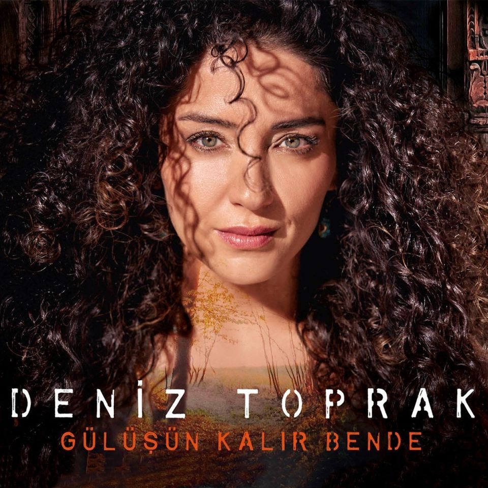 DENİZ TOPRAK - GÜLÜŞÜN KALIR BENDE