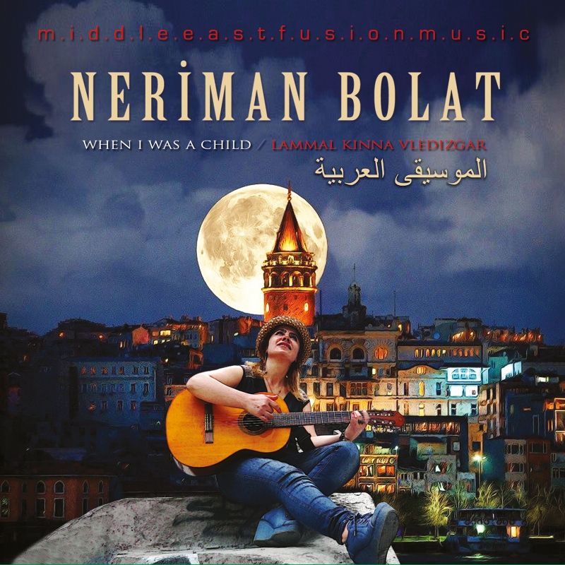 NERİMAN BOLAT - WHEN I WAS A CHILD-LAMMAL KINNA VLEDIZGAR