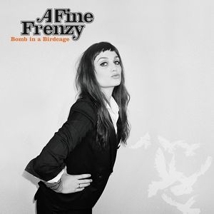 A FINE FRENZY - BOMB IN A BIRDCAGE