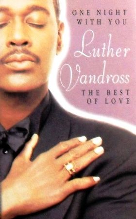 LUTHER VANDROSS - ONE NIGHT WITH YOU THE BEST OF LOVE