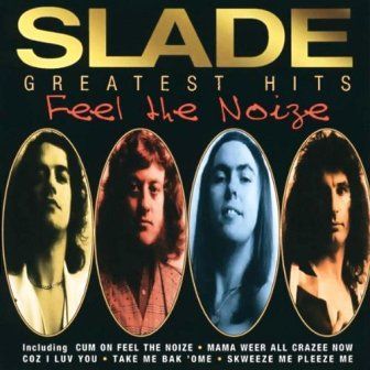 SLADE - FEEL THE NOIZE GREATEST HITS