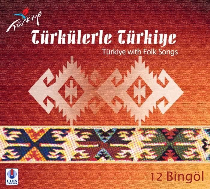 TÜRKÜLERLE TÜRKİYE (TÜRKİYE WITH FOLK SONGS) - 12 BİNGÖL