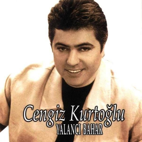 CENGİZ KURTOĞLU - YALANCI BAHAR
