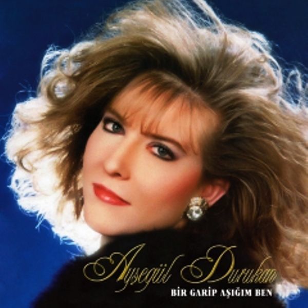 AYŞEGÜL DURUKAN - BİR GARİP AŞIĞIM BEN
