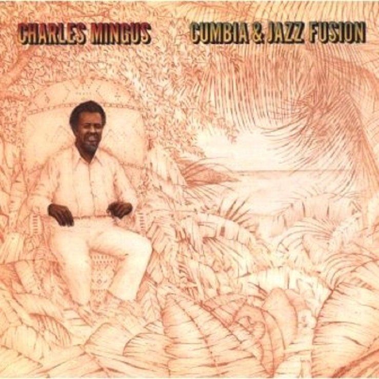 CHARLES MINGUS - CUMBIA & JAZZ FUSION