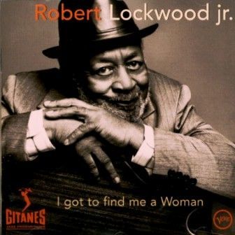 ROBERT LOCKWOOD JR. - I GOT TO FIND ME A WOMAN