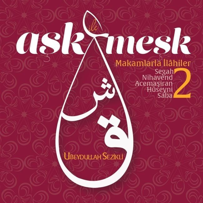 UBEYDULLAH SEZİKLİ - AŞK İLE MEŞK 2 (MAKAMLARLA İLAHİLER)