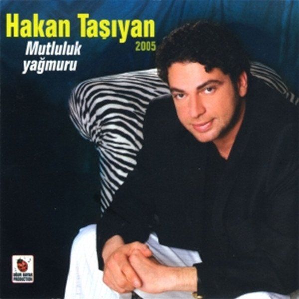 HAKAN TAŞIYAN - MUTLULUK YAĞMURU 2005