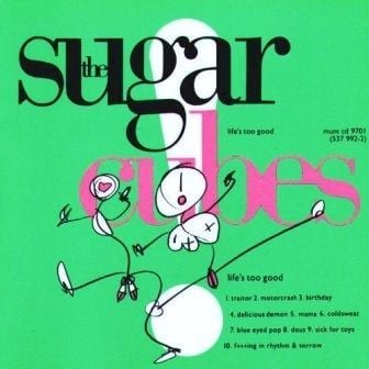 THE SUGARCUBES - LIFES TOO GOOD