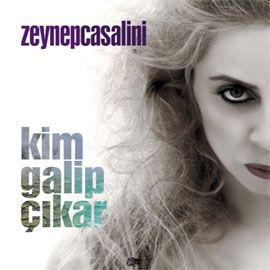 ZEYNEP CASALİNİ - KİM GALİP ÇIKAR