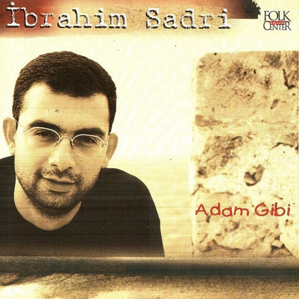 İBRAHİM SADRİ - ADAM GİBİ