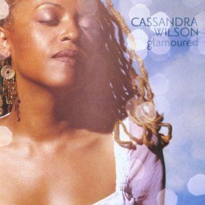 CASSANDRA WILSON - GLAMOURED