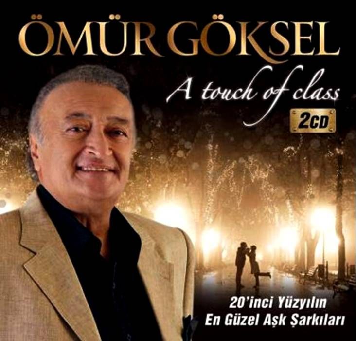 ÖMÜR GÖKSEL - A TOUCH OF CLASS (20. YÜZYILIN EN GÜZEL AŞK ŞARKILARI)