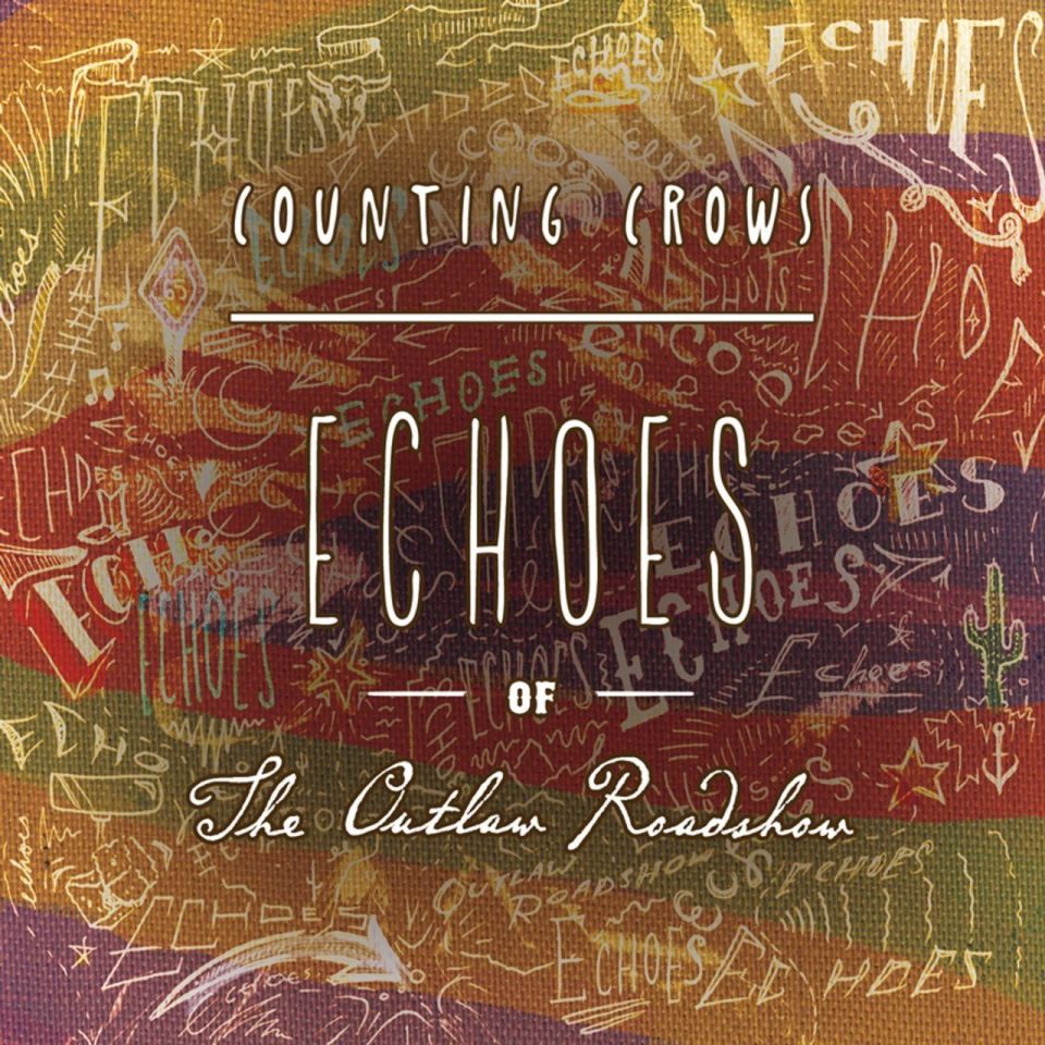 COUNTING CROWS - ECHOES OF THE OUTLAW ROADS