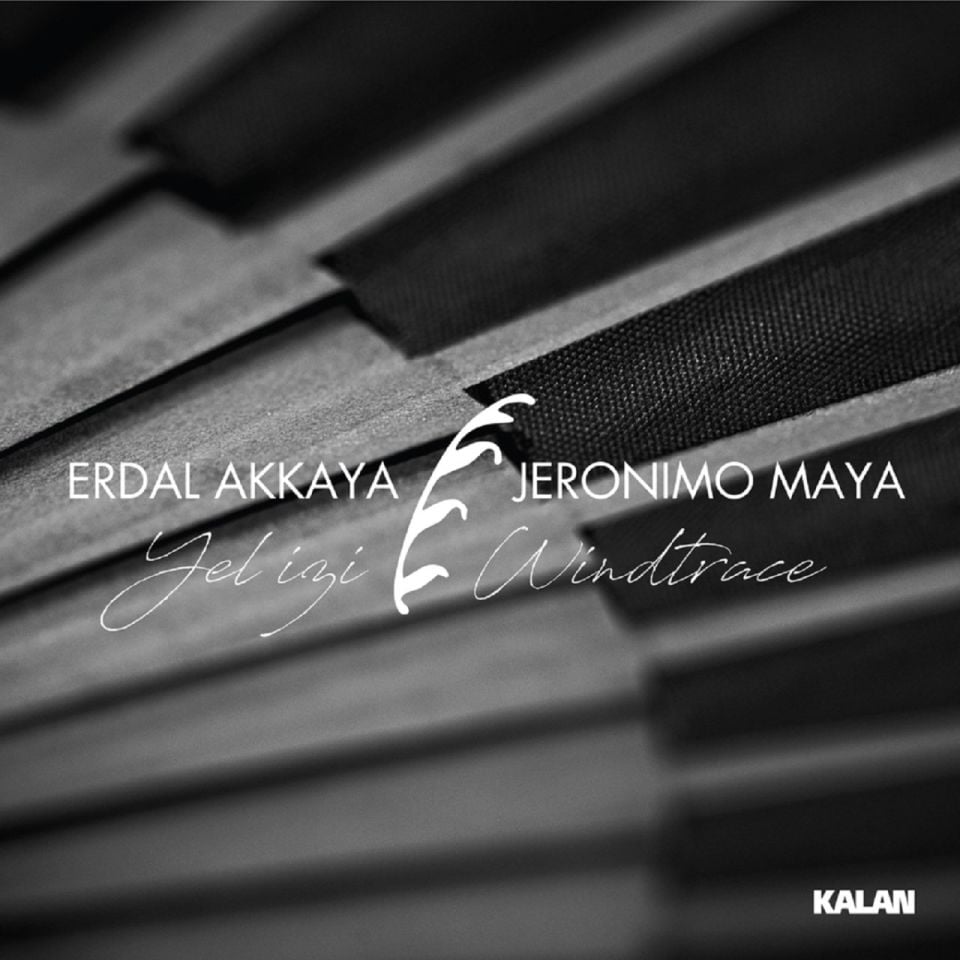 ERDAL AKKAYA & JERONİMO MAYA - YEL İZİ (WINDTRACE)