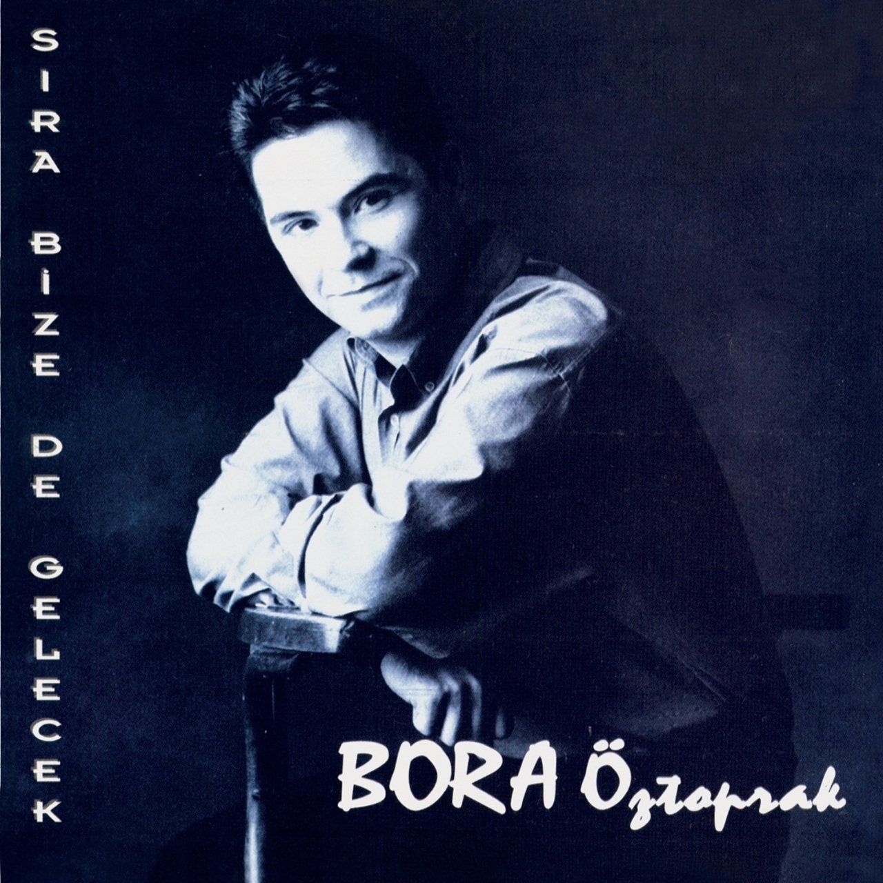 BORA ÖZTOPRAK - SIRA BİZE DE GELECEK