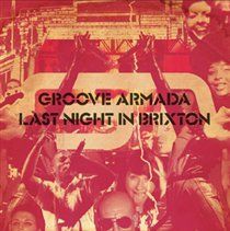 GROOVE ARMADA - LAST NIGHT IN BRIXTON