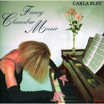 CARLA BLEY - FANCY CHAMBER MUSIC