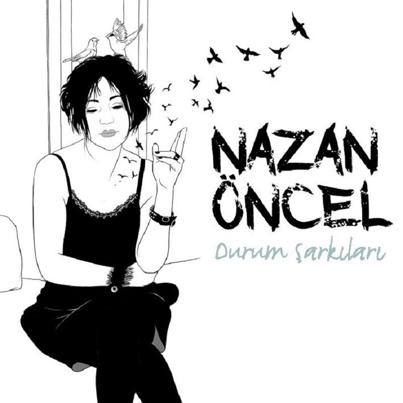 NAZAN ÖNCEL - DURUM ŞARKILARI