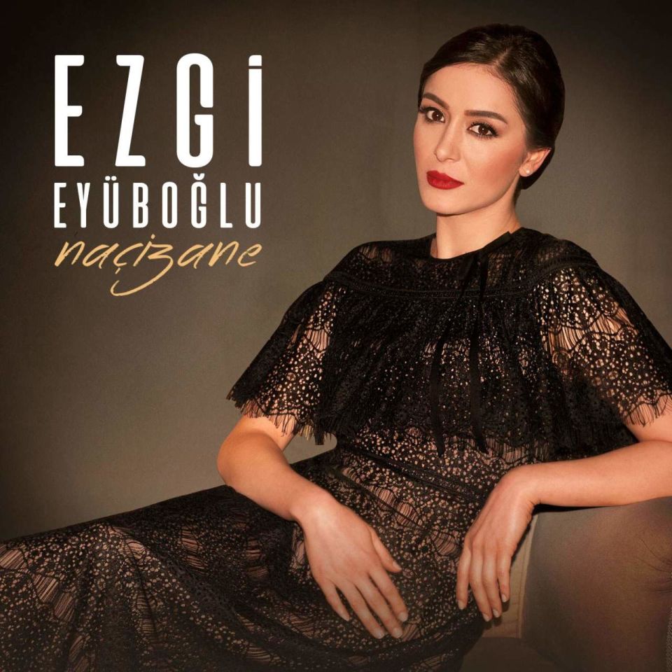 EZGİ EYÜBOĞLU - NAÇİZANE