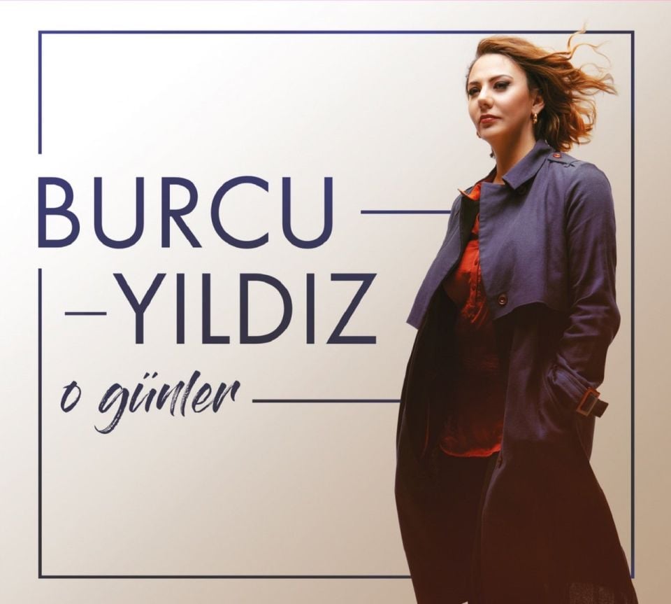 BURCU YILDIZ - O GÜNLER