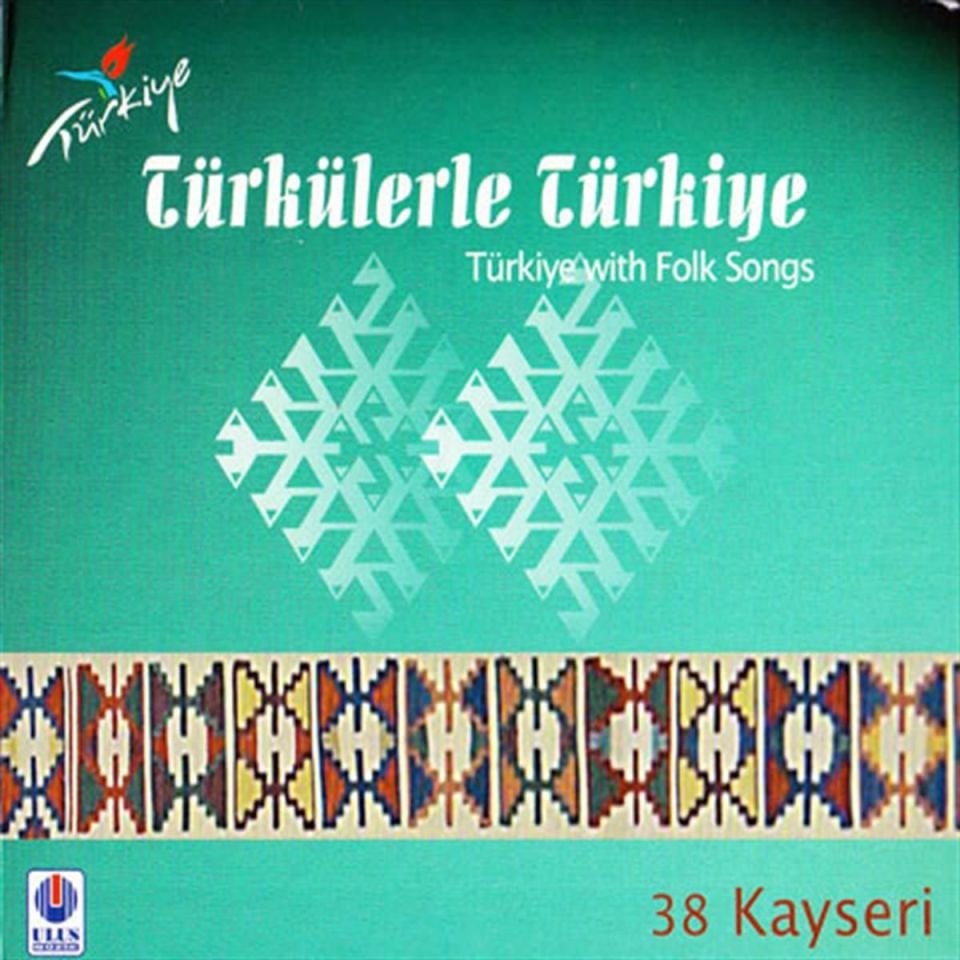 TÜRKÜLERLE TÜRKİYE (TÜRKİYE WITH FOLK SONGS) - 38 KAYSERİ (CD)