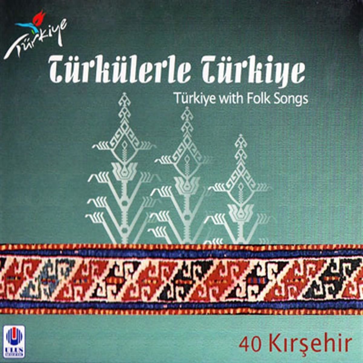 TÜRKÜLERLE TÜRKİYE (TÜRKİYE WITH FOLK SONGS) - 40 KIRŞEHİR (CD)