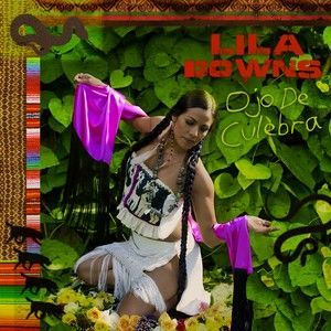 LILA DOWNS - OJO DE CULEBRA