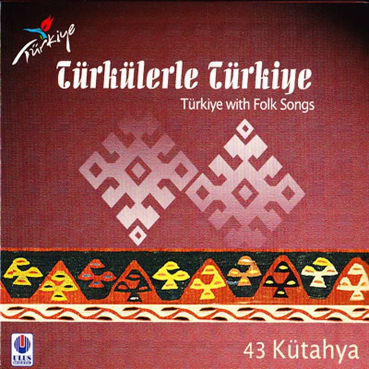 TÜRKÜLERLE TÜRKİYE (TÜRKİYE WITH FOLK SONGS) - 43 KÜTAHYA (CD)