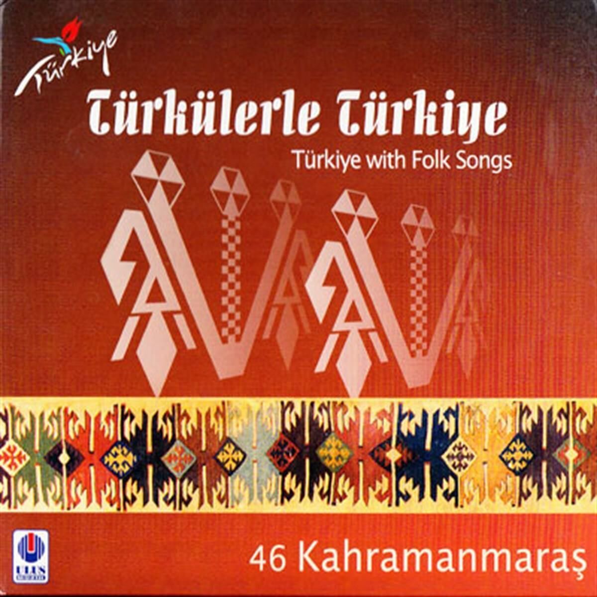 TÜRKÜLERLE TÜRKİYE (TÜRKİYE WITH FOLK SONGS) - 46 KAHRAMANMARAŞ  (CD)