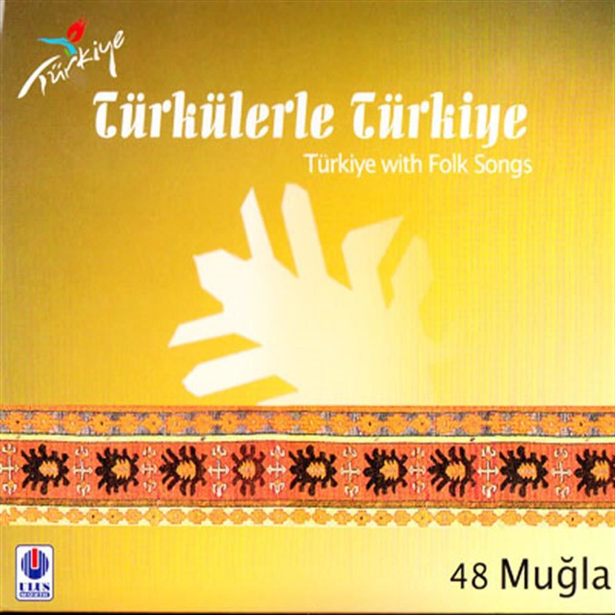 TÜRKÜLERLE TÜRKİYE (TÜRKİYE WITH FOLK SONGS) - 48 MUĞLA (CD)