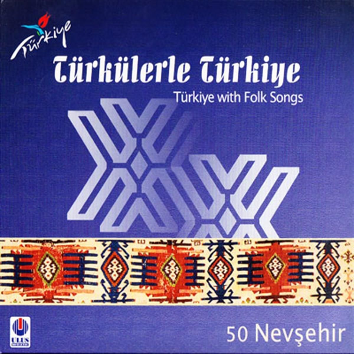 TÜRKÜLERLE TÜRKİYE (TÜRKİYE WITH FOLK SONGS) - 50 NEVŞEHİR (CD)