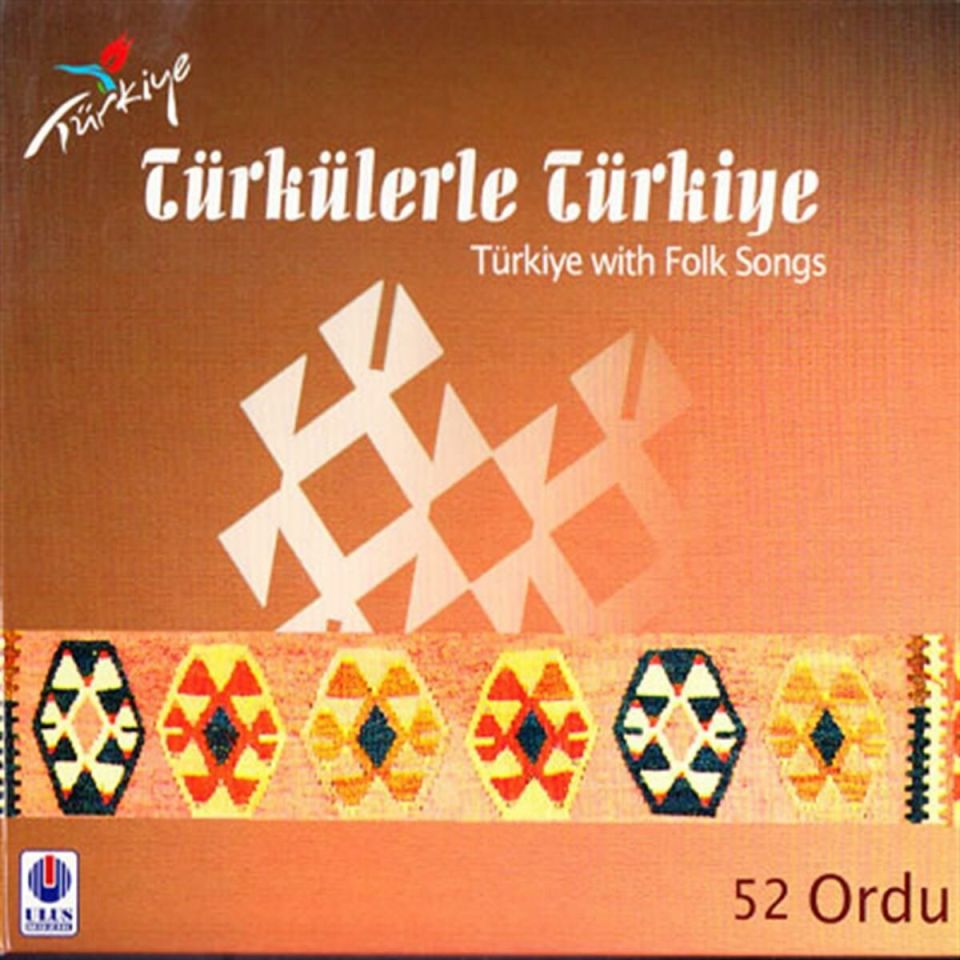 TÜRKÜLERLE TÜRKİYE (TÜRKİYE WITH FOLK SONGS) - 52 ORDU (CD)