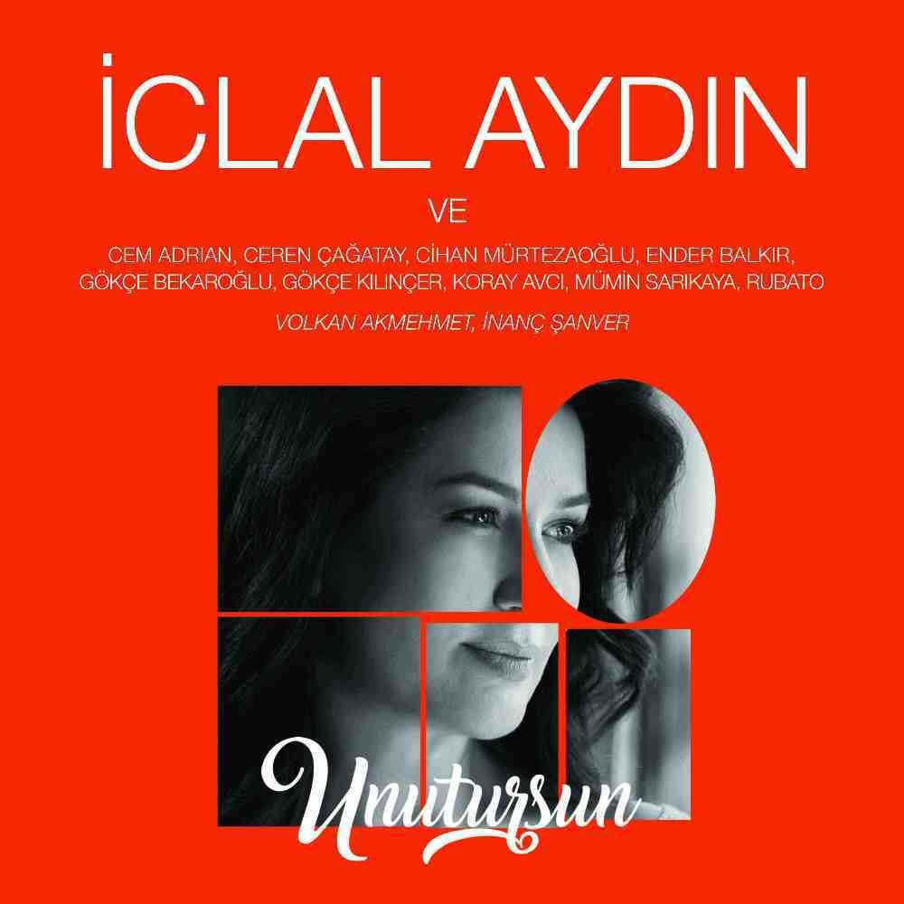 İCLAL AYDIN - UNUTURSUN